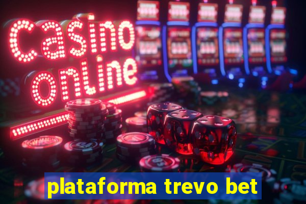 plataforma trevo bet